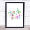 You're Sweet Rainbow Quote Print You're Sweet Rainbow Quote Print