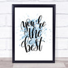 You're The Best Inspirational Quote Print Blue Watercolour Poster