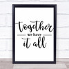 Together We Have It All Quote Typogrophy Wall Art Print