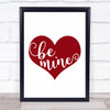 Heart Be Mine Quote Typogrophy Wall Art Print