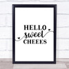 Hello Sweet Cheeks Quote Typogrophy Wall Art Print
