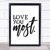Love You Most Quote Typogrophy Wall Art Print