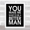 Black A Better Man As Good As It Gets Quote Wall Art Print Black A Better Man As Good As It Gets Quote Wall Art Print