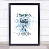 There Is Beauty In Simplicity Inspirational Quote Print Blue Watercolour Poster