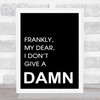 Black Gone With The Wind Frankly Give A Damn Quote Wall Art Print