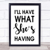 I'll Have What She's Having When Harry Met Sally Quote Wall Art Print