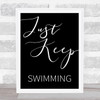 Black Just Keep Swimming Finding Nemo Quote Wall Art Print