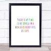 There's No Time Rainbow Quote Print