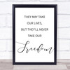 They May Take Our Lives, Never Take Our Freedom Braveheart Quote Print They May Take Our Lives, Never Take Our Freedom Braveheart Quote Print