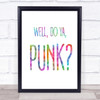 Rainbow Well, Do Ya, Punk Dirty Harry Quote Wall Art Print