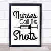 Nurses Call The Shots Quote Typogrophy Wall Art Print