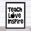 Teach Love Inspire Teacher Quote Typogrophy Wall Art Print