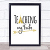 Teaching My Tribe Quote Typogrophy Wall Art Print