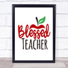 Blessed Teacher Quote Typogrophy Wall Art Print