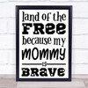 Military Land Of The Free Mommy Brave Quote Typogrophy Wall Art Print