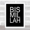 Black Bismillah Quote Wall Art Print