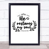 He Restores My Soul Christian Psalm Quote Typogrophy Wall Art Print