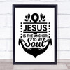 Jesus Is The Anchor To My Soul Quote Typogrophy Wall Art Print