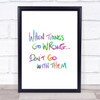 Things Go Wrong Rainbow Quote Print