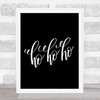 Christmas Ho Ho Ho Quote Print Black & White