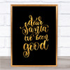 Christmas Santa I've Been Good Quote Print Black & Gold Wall Art Picture