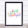 Christmas Sweet Xmas Rainbow Quote Print