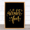Christmas Winter Fun Quote Print Black & Gold Wall Art Picture Christmas Winter Fun Quote Print Black & Gold Wall Art Picture