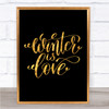 Christmas Winter Is Love Quote Print Black & Gold Wall Art Picture Christmas Winter Is Love Quote Print Black & Gold Wall Art Picture