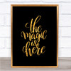 Magic Is Here Quote Print Black & Gold Wall Art Picture