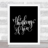 Thinking Of You Quote Print Black & White