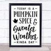 Pumpkin Spice And Sweater Quote Typogrophy Wall Art Print