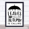 Leaves Are Falling Autumn Calling Quote Typogrophy Wall Art Print
