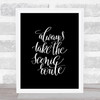 Always Take Scenic Route Quote Print Black & White