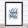 Beach Party Inspirational Quote Print Blue Watercolour Poster