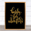 Hungry For Adventure Quote Print Black & Gold Wall Art Picture Hungry For Adventure Quote Print Black & Gold Wall Art Picture