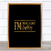 I'm Not Lost I'm Exploring Quote Print Black & Gold Wall Art Picture I'm Not Lost I'm Exploring Quote Print Black & Gold Wall Art Picture