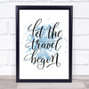 Let The Travel Begin Inspirational Quote Print Blue Watercolour Poster