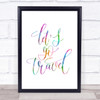 Lets Go Travel Rainbow Quote Print Lets Go Travel Rainbow Quote Print