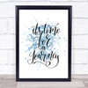Time For As Journey Inspirational Quote Print Blue Watercolour Poster