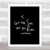 Sea Set Free Quote Print Black & White