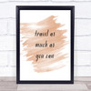 Travel As Much As You Can Quote Print Watercolour Wall Art