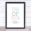 Time Of Your Life Rainbow Quote Print