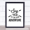 Say Yes To New Adventure Quote Typogrophy Wall Art Print