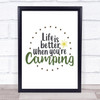 Life Is Better Camping Quote Typogrophy Wall Art Print