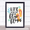 Life Is Better In Flip Flops Quote Typogrophy Wall Art Print