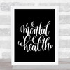 Mental Health Quote Print Black & White