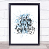 Today Is A New Beginning Inspirational Quote Print Blue Watercolour Poster