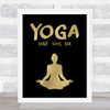 Yoga Body Soul Me Gold Black Quote Typogrophy Wall Art Print