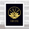 Yoga Lotus For Life Gold Black Quote Typogrophy Wall Art Print Yoga Lotus For Life Gold Black Quote Typogrophy Wall Art Print