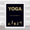 Yoga Poses Magic Inside Of You Gold Black Quote Typogrophy Wall Art Print